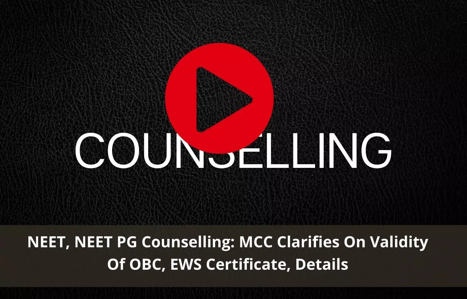 NEET, NEET PG Counselling 2021: MCC issues clarification on OBC, EWS certificates validity
