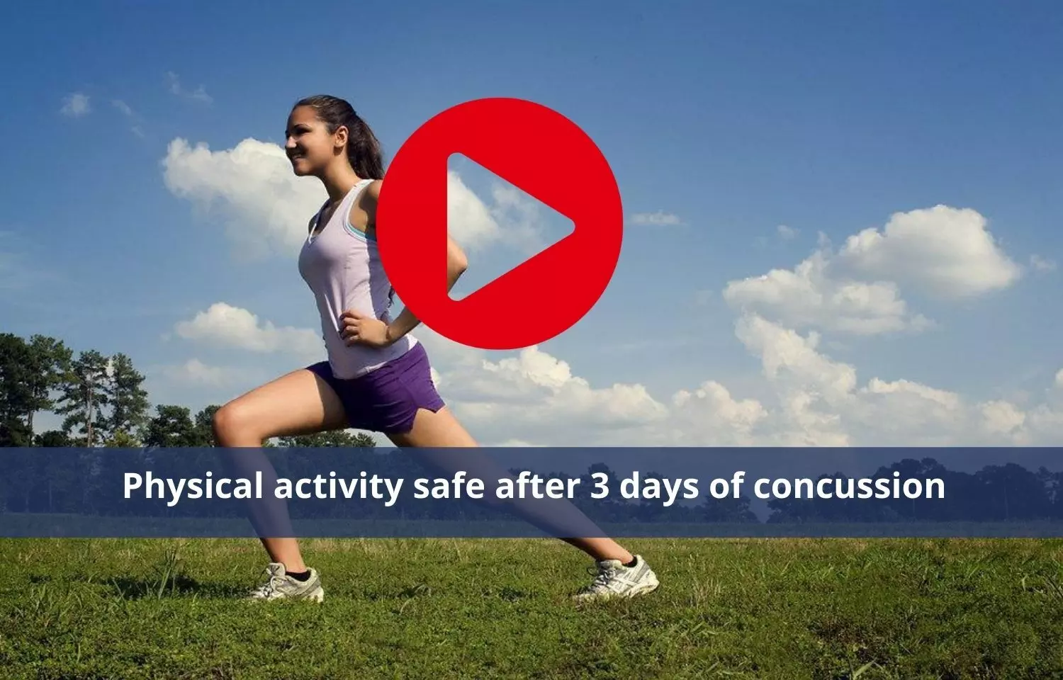 Physical exercise safe initially after 3 days of concussion