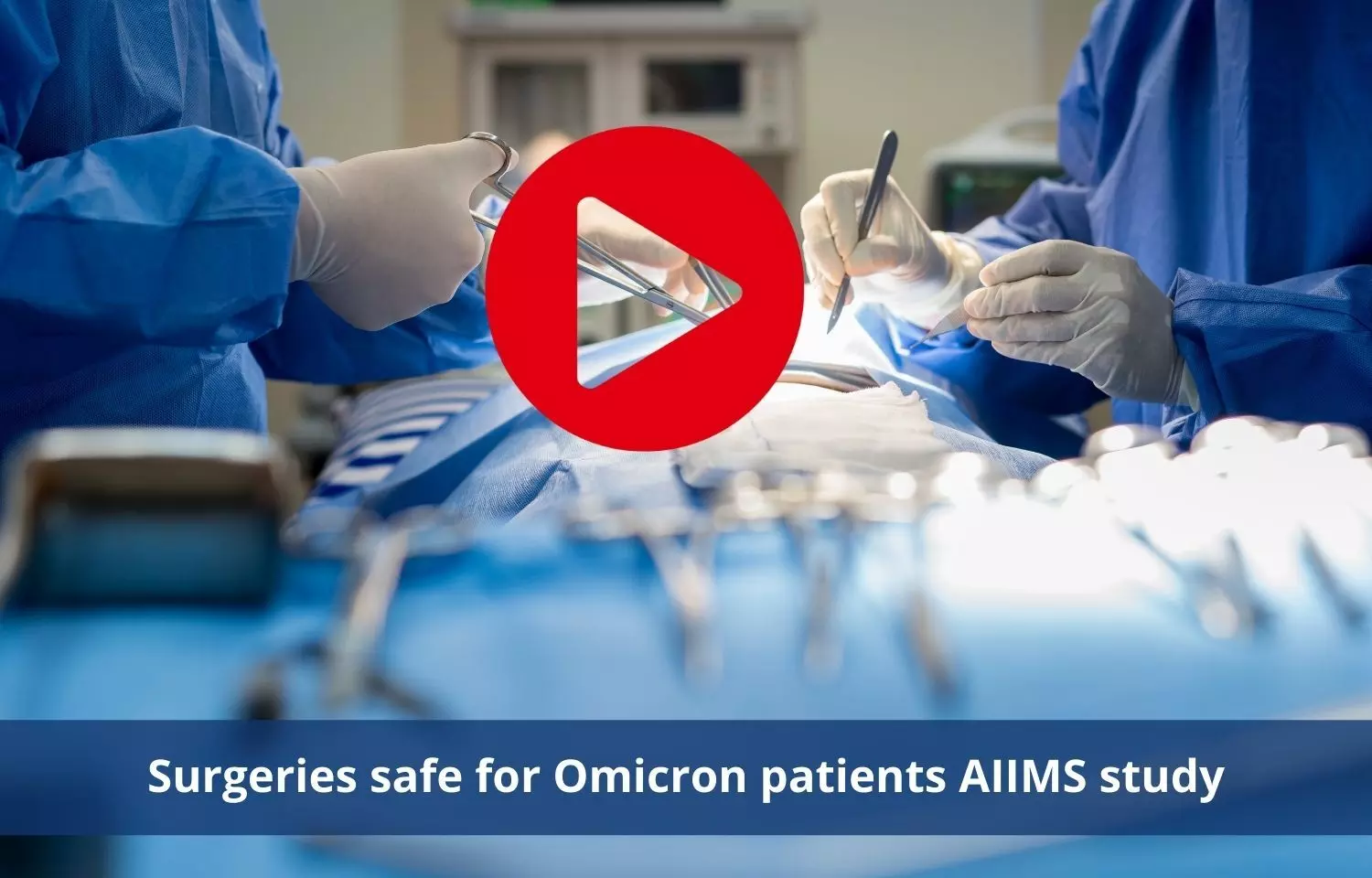 Surgeries safe for Omicron patients: AIIMS study