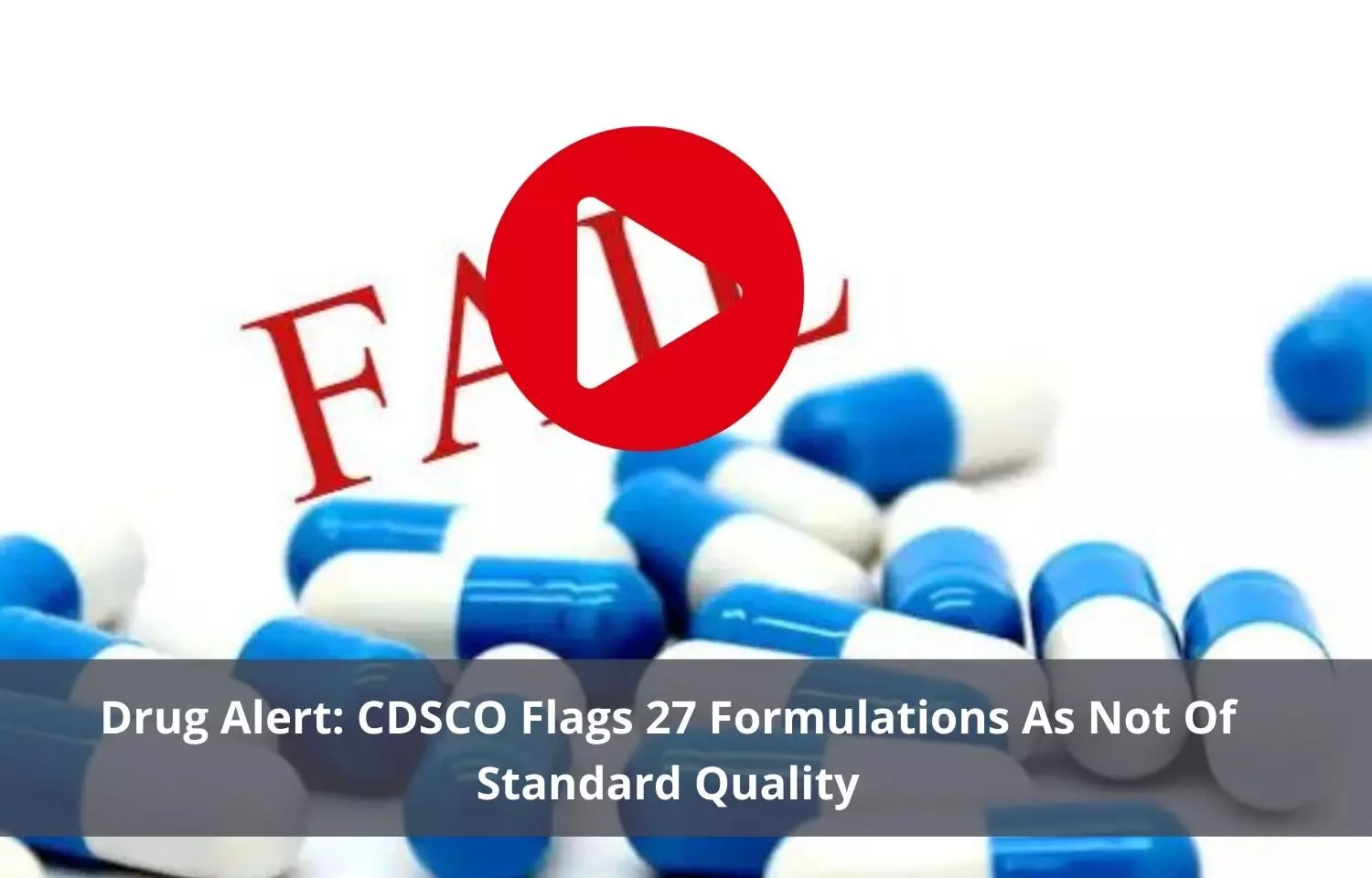 CDSCO flags 27 formulations as not of standard quality