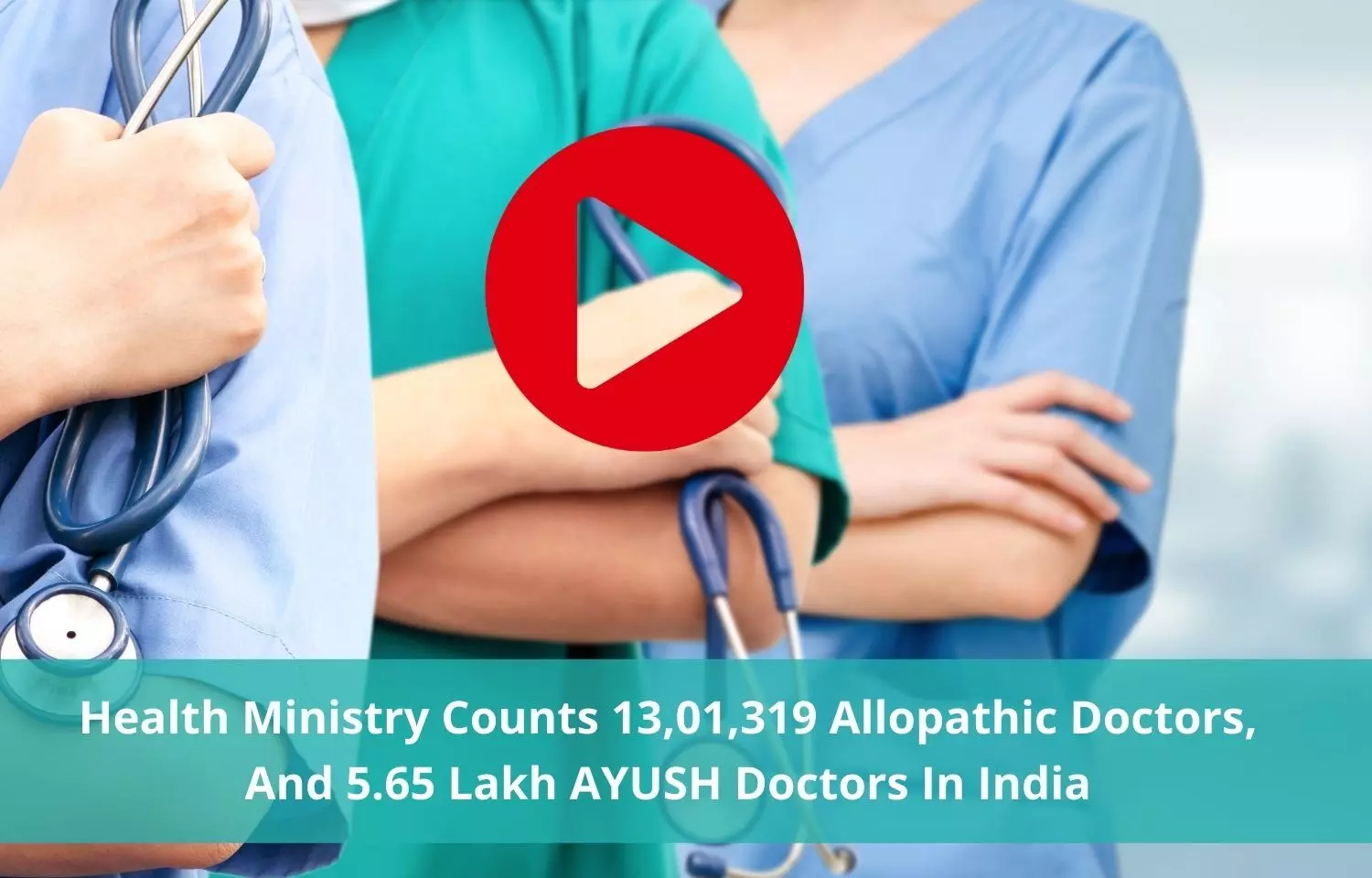 Health Ministry counts 5.65 Lakh AYUSH doctors, and 13,01,319 allopathic doctors in India