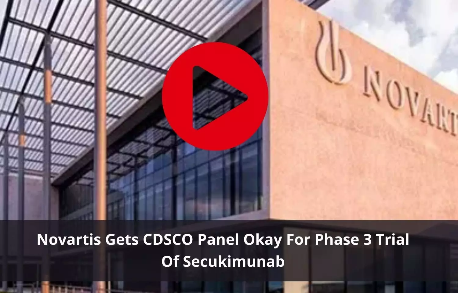 Novartis bags CDSCO panel nod for Phase 3 trial of Secukimunab