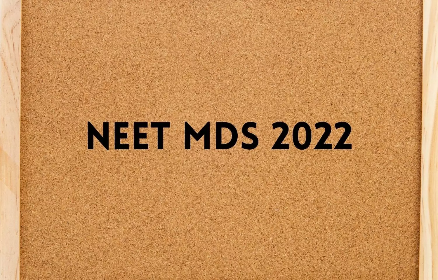 NEET MDS 2022 update: NBE to conduct exam on May 2, Application window to reopen