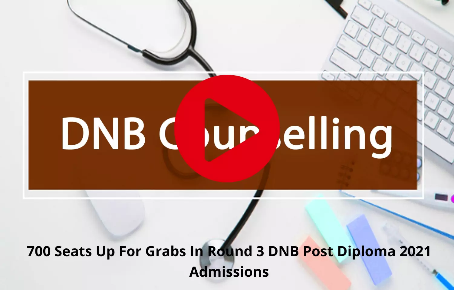 700 Seats Up For Grabs In Round 3 DNB Post Diploma 2021 Admissions