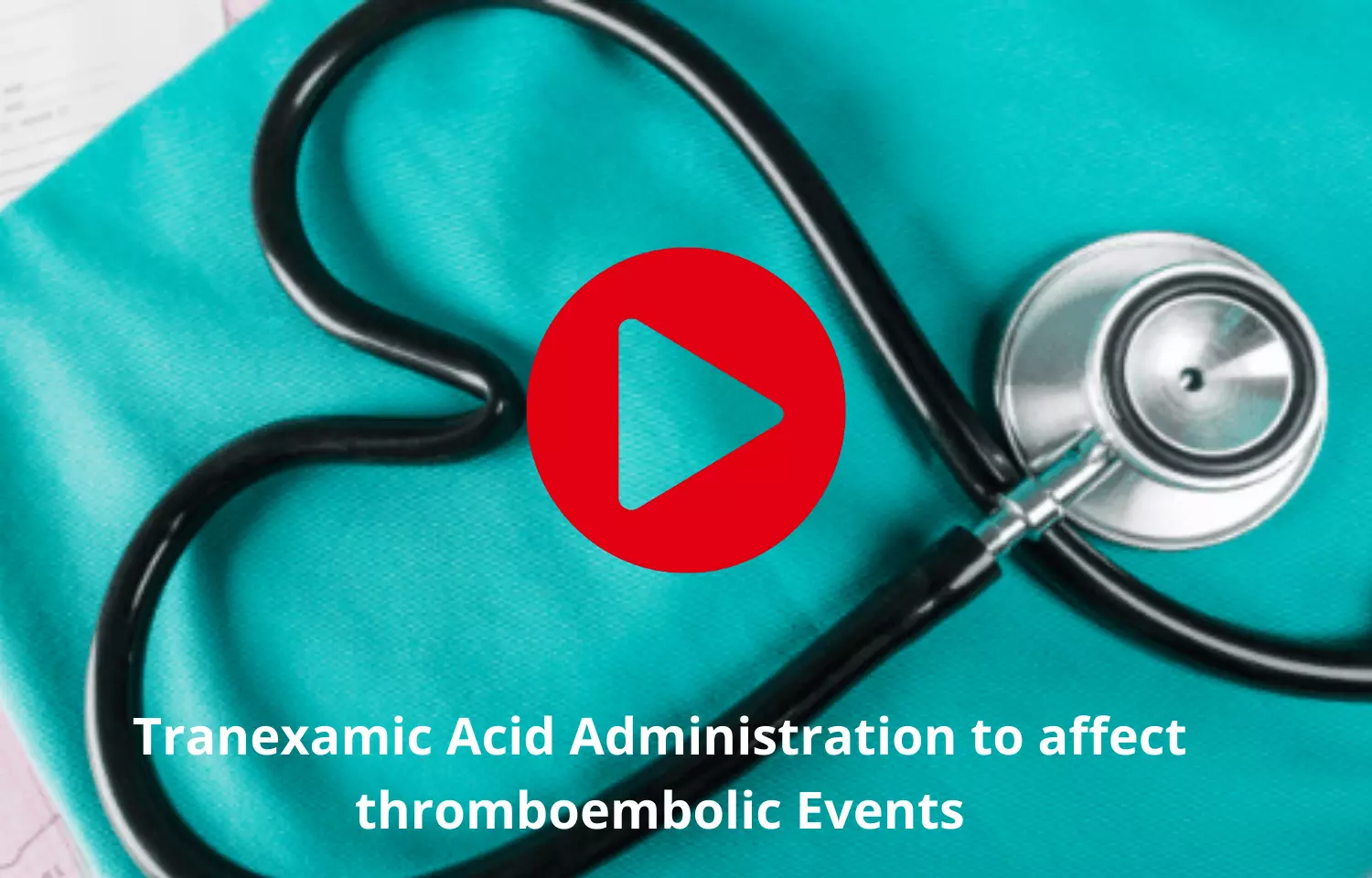 Tranexamic Acid Administration to impact the thromboembolic events