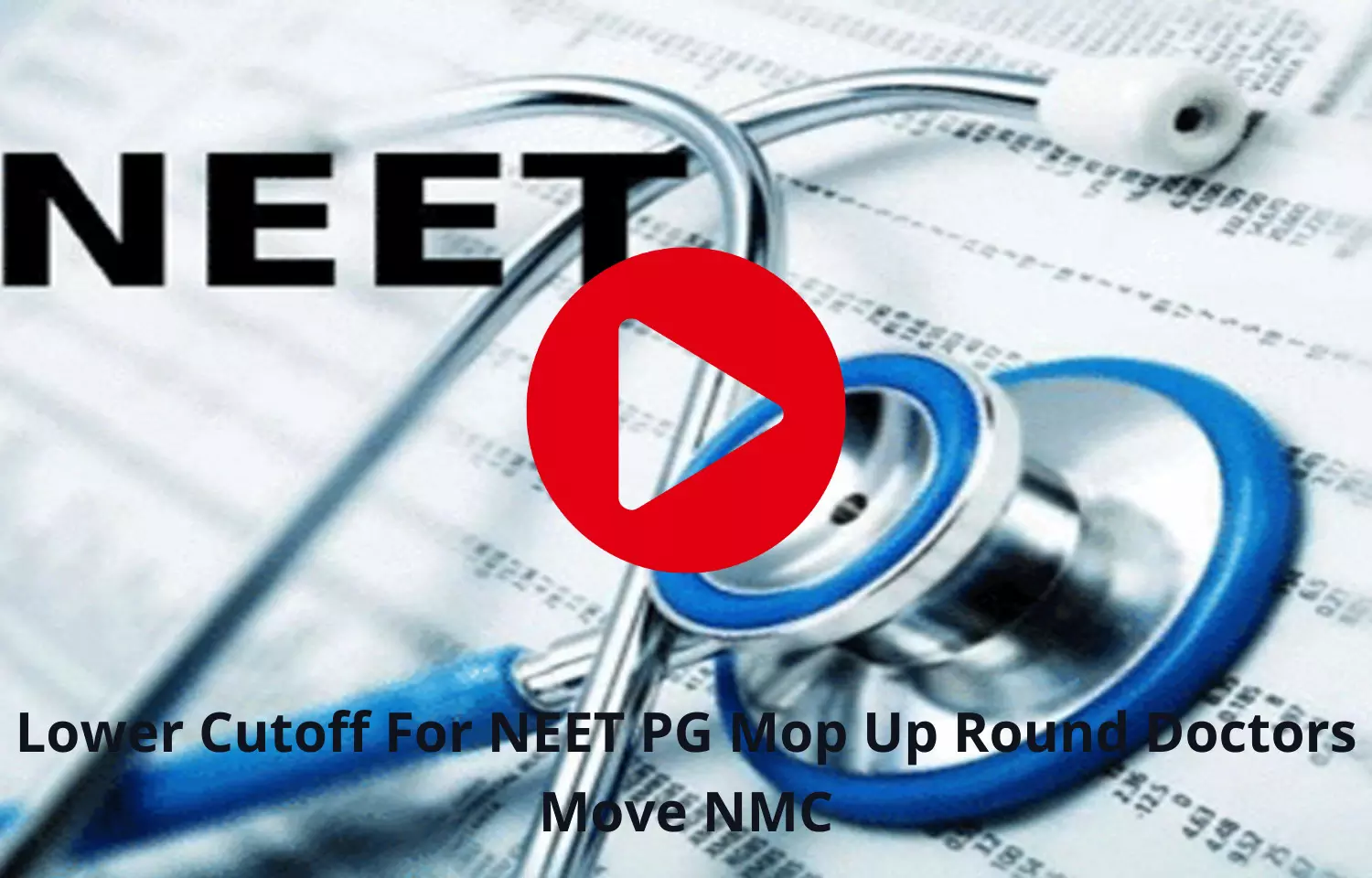 Lower Cutoff For NEET PG Round Doctors Move NMC