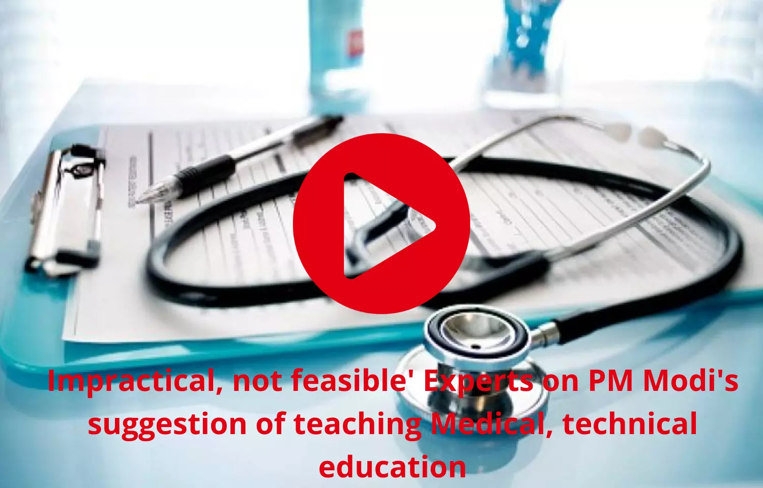 Impractical, not feasible Experts on PM Modis suggestion of teaching Medical, technical education