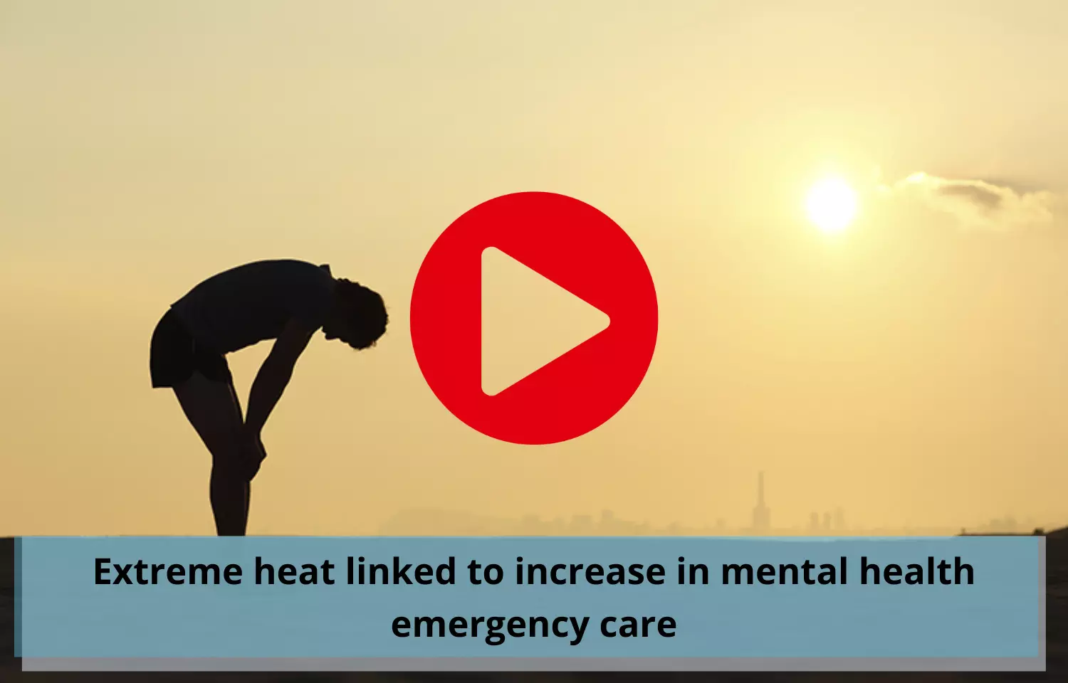 Extreme heat linked to increase in mental health emergency care