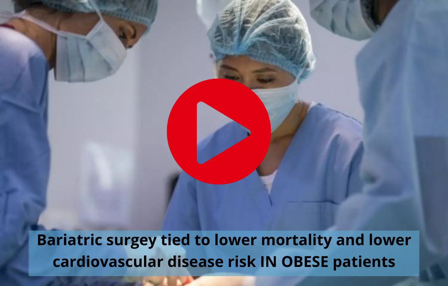 Bariatric surgery to cause lower mortality and lower cardiovascular disease risk in OBESE patients