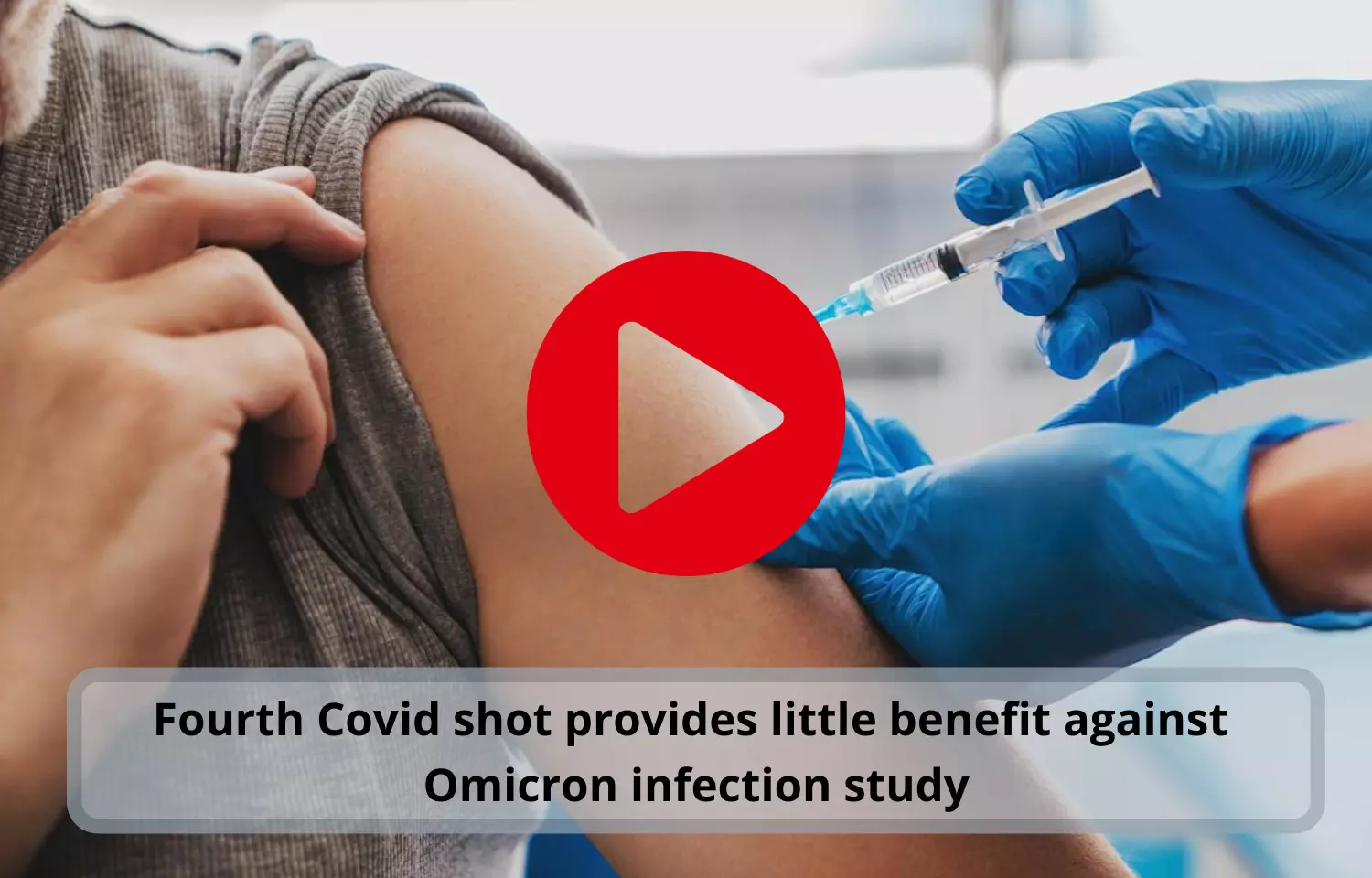 Fourth Covid shot to provide little benefit against Omicron infection