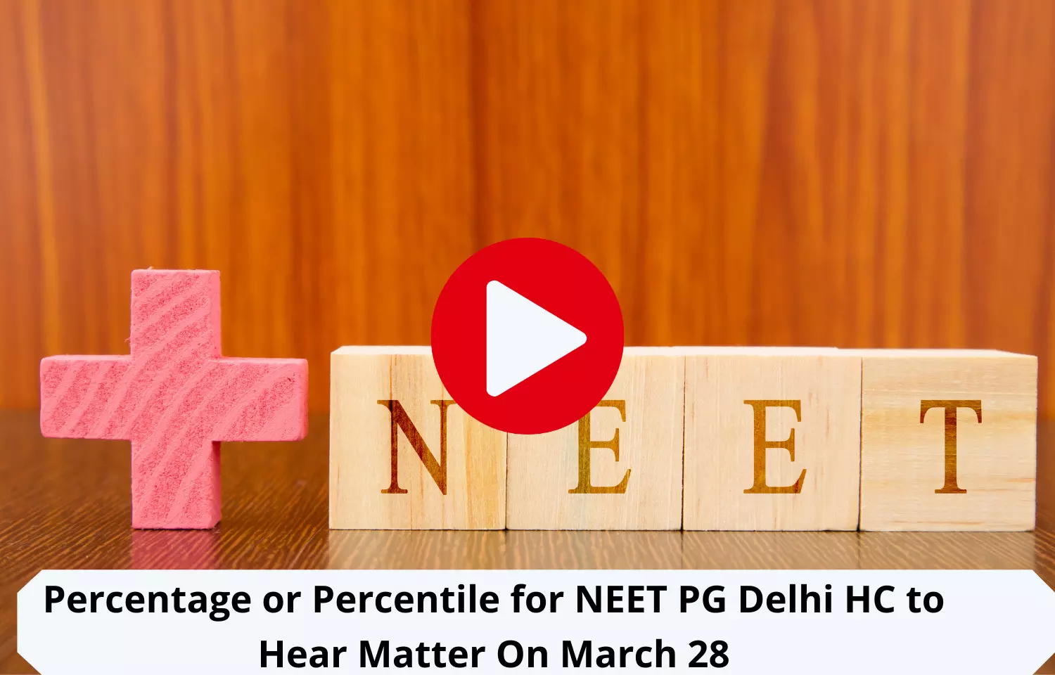 Percentage or Percentile for NEET PG? Delhi HC to hear matter on March 28
