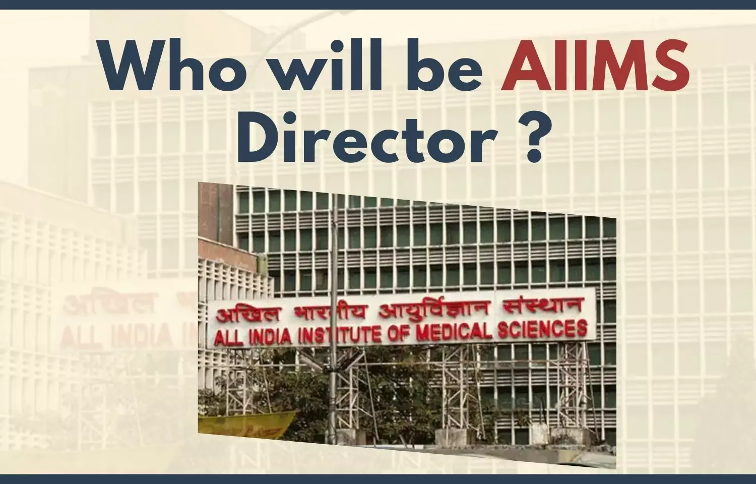 Hunt for next Director of AIIMS-Delhi: PM-led panel seeks wider panel