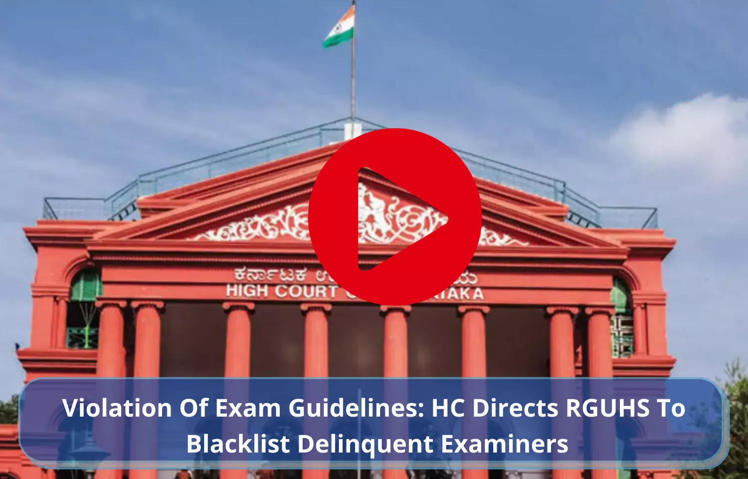 Exam guidelines violation: Karnataka HC directs RGUHS to blacklist faulty examiners