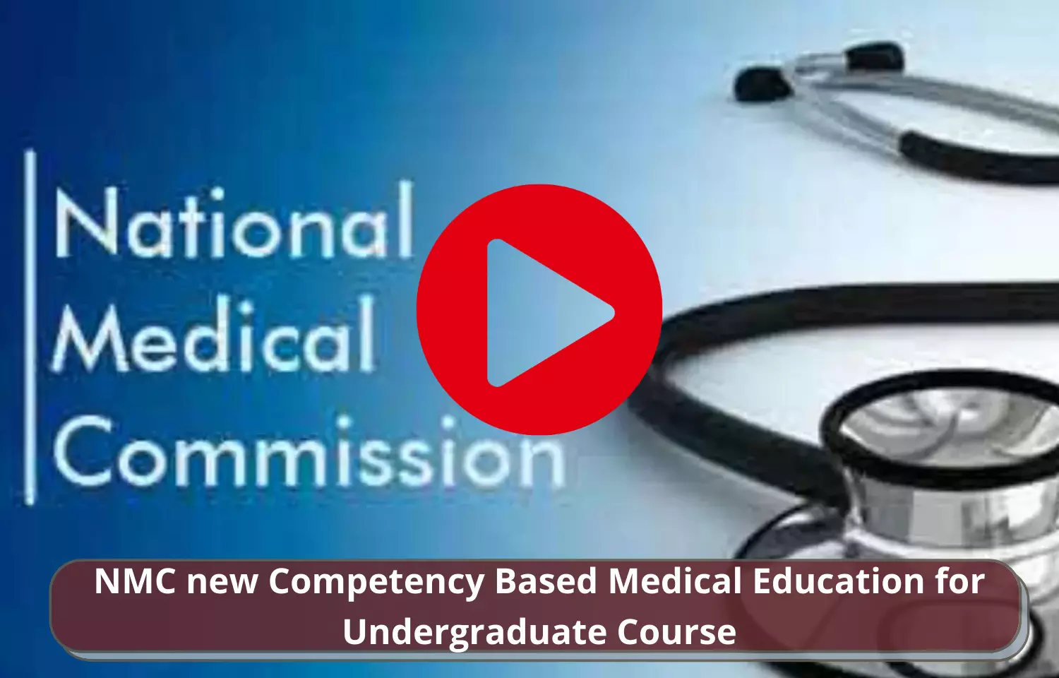 NMC issues new Competency-Based Medical Education curriculum for UG course
