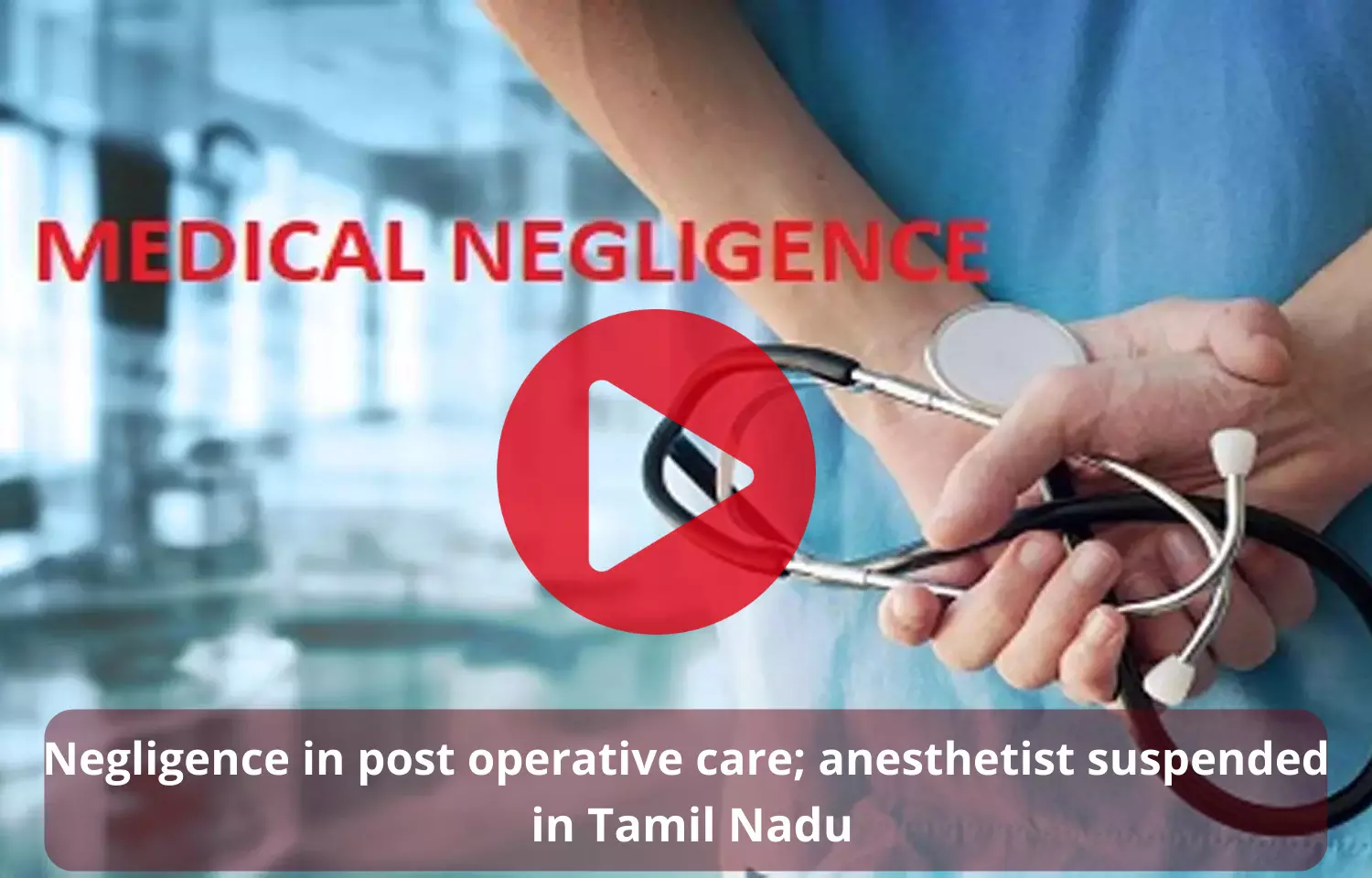 Tamil Nadu: Kumarasamy Hospital anesthesiologist suspended over negligence in post operative care