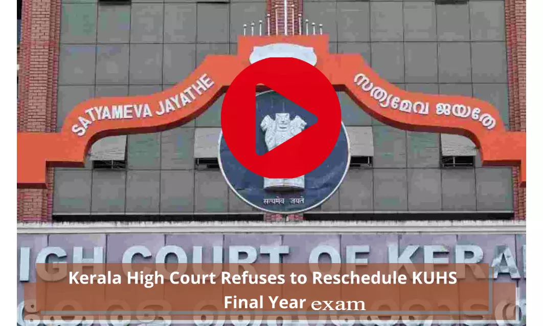 Kerala High Court denies to postpone KUHS final year MBBS exam