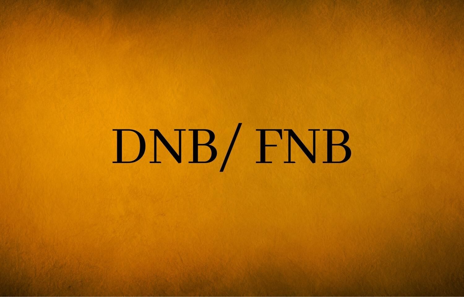 What is FNB and DNB?