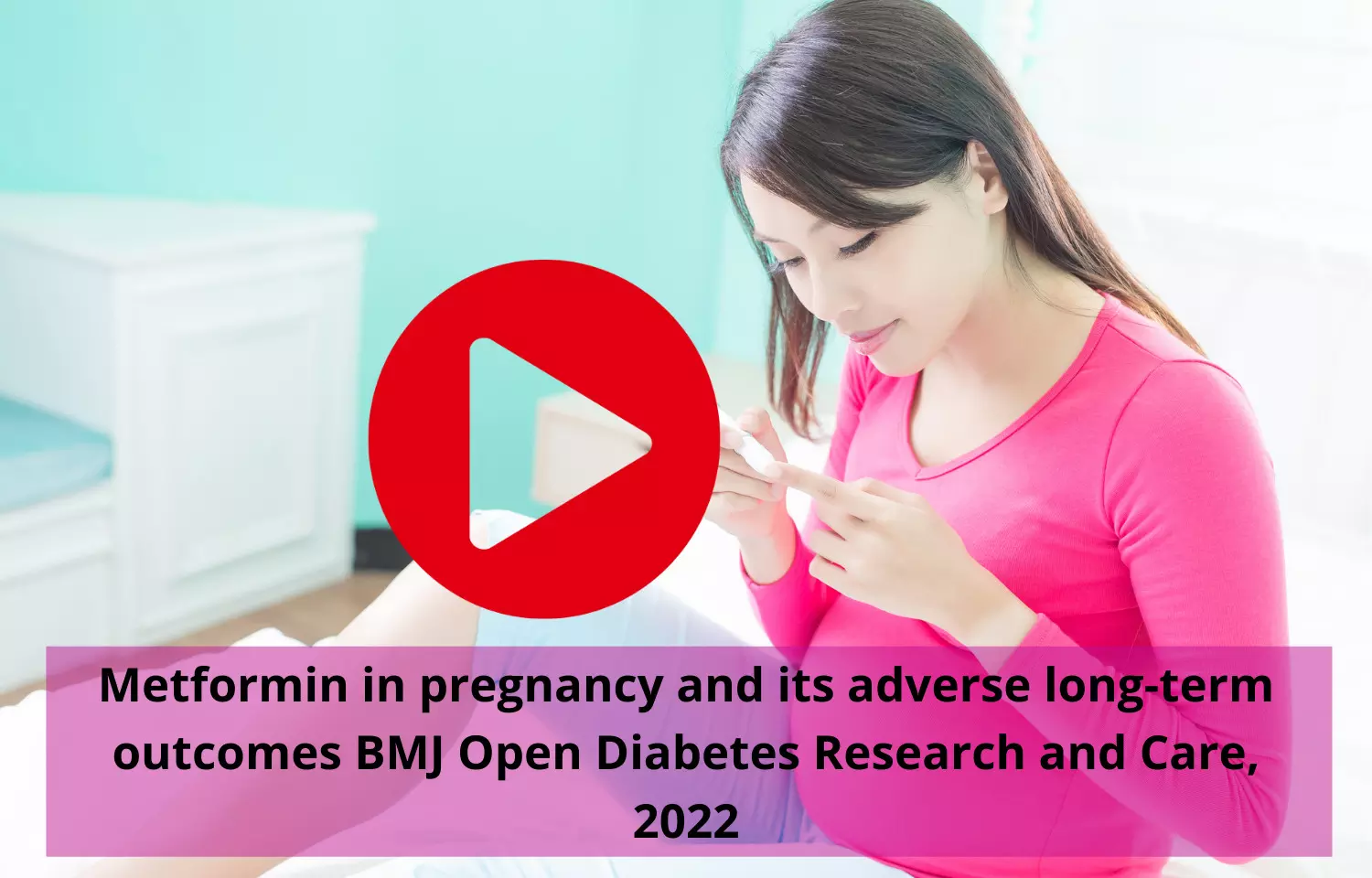 Metformin in pregnancy and its adverse long-term outcomes, BMJ study