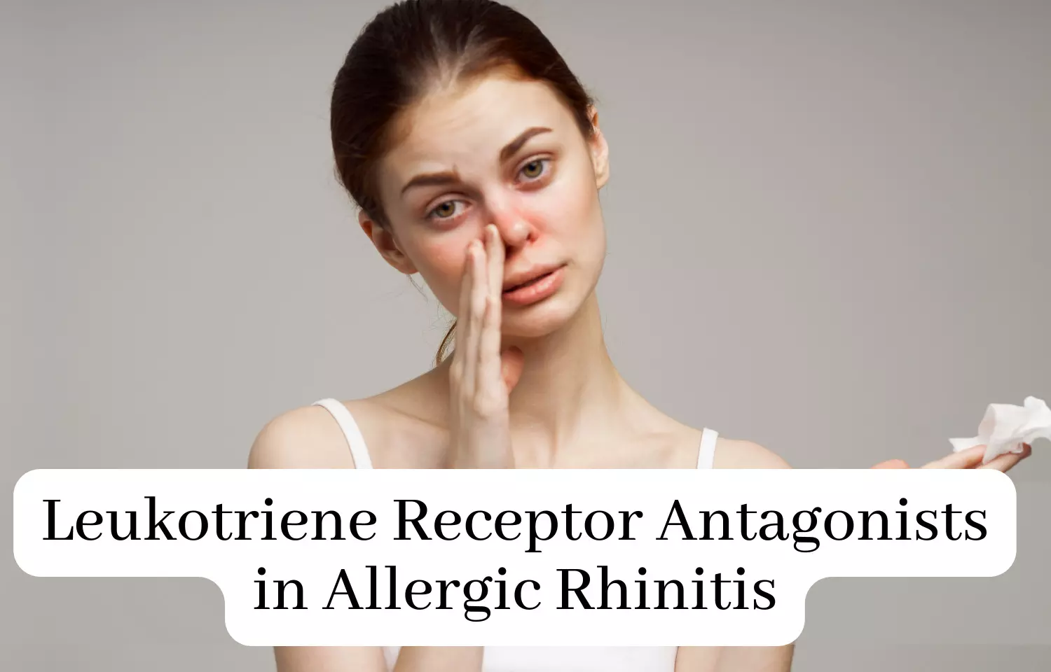 Analyzing the efficacy and safety of leukotriene receptor antagonists in the management of allergic rhinitis