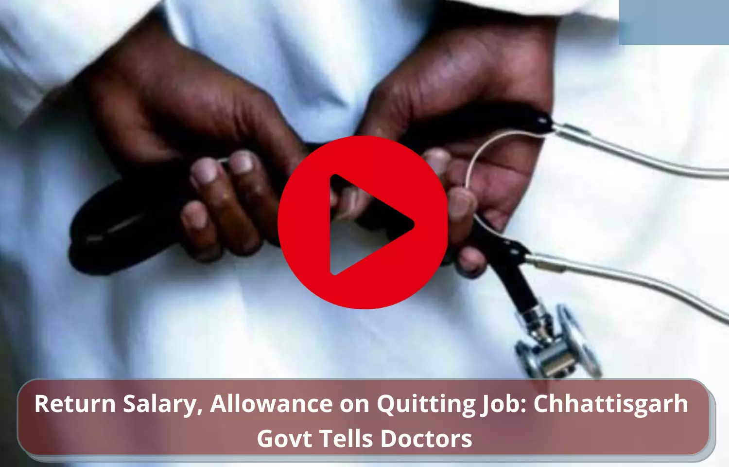 Return Salary, Allowance on quitting job: Chattisgarh Govt tells doctors