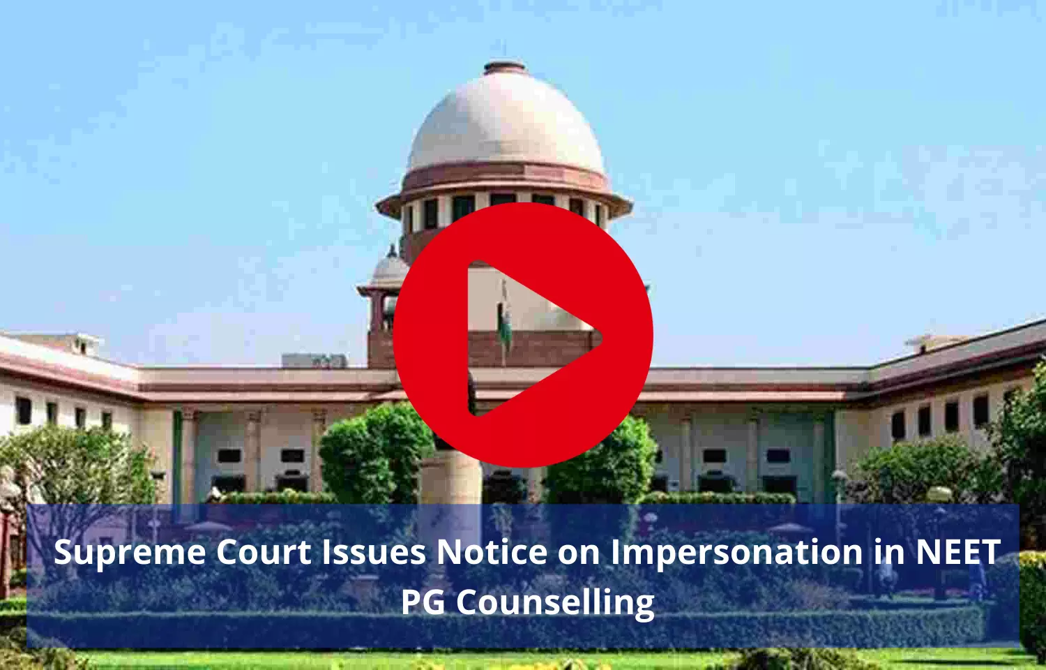 SC issues notice on impersonation in NEET PG Counselling
