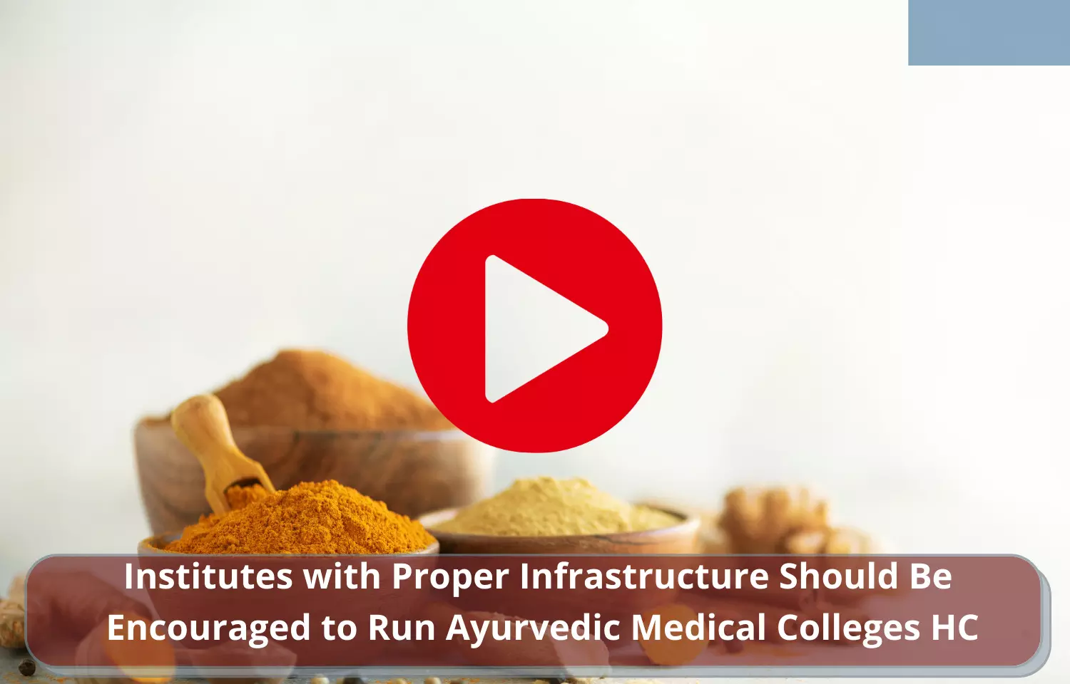 Institutes with necessary infrastructure should be encouraged to set up Ayurvedic Medical Colleges, opines Delhi HC