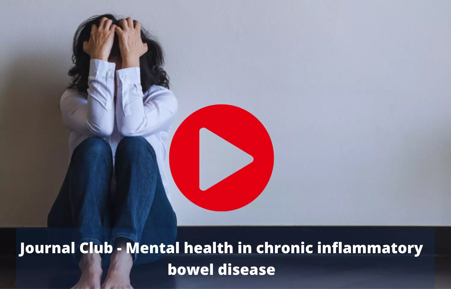 Journal Club - Mental health in chronic inflammatory bowel disease