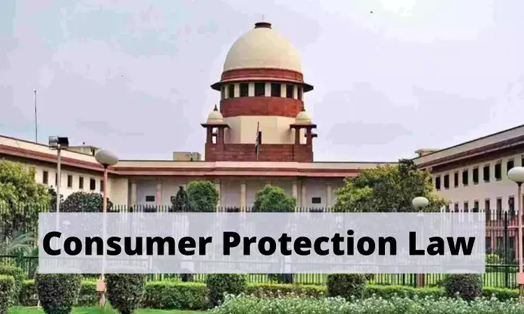 No Relief: Healthcare Services come Under Consumer Protection Act, reaffirms Supreme Court