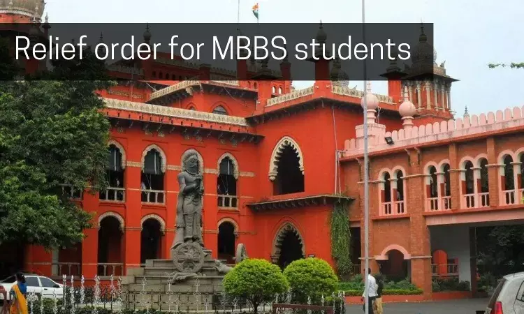 Madras HC comes to rescue of 787 MBBS students discharged by MCI, Govt