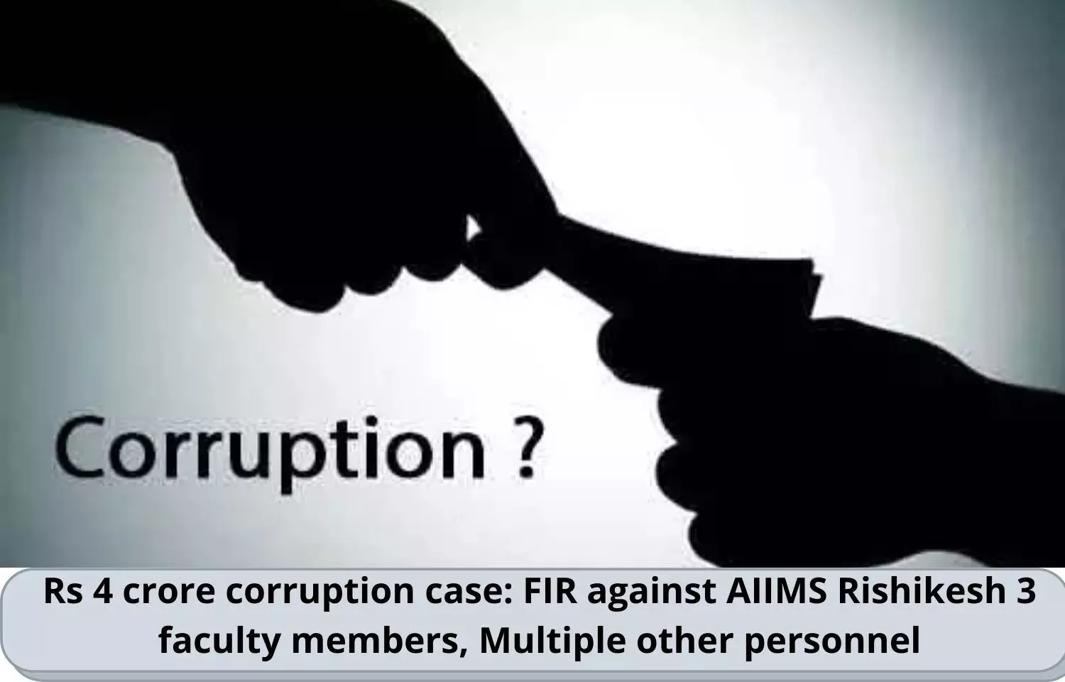 Rs 4 crore corruption case: FIR against AIIMS Rishikesh 3 faculty members, Multiple other personnel