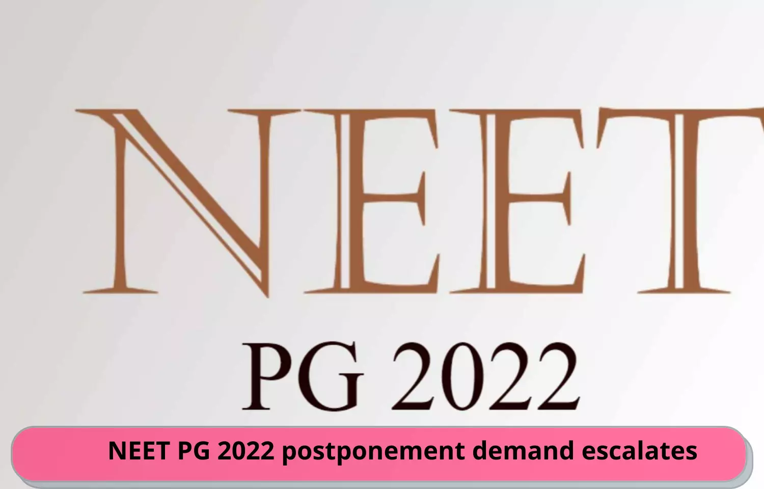 NEET PG 2022 postponement demand escalates
