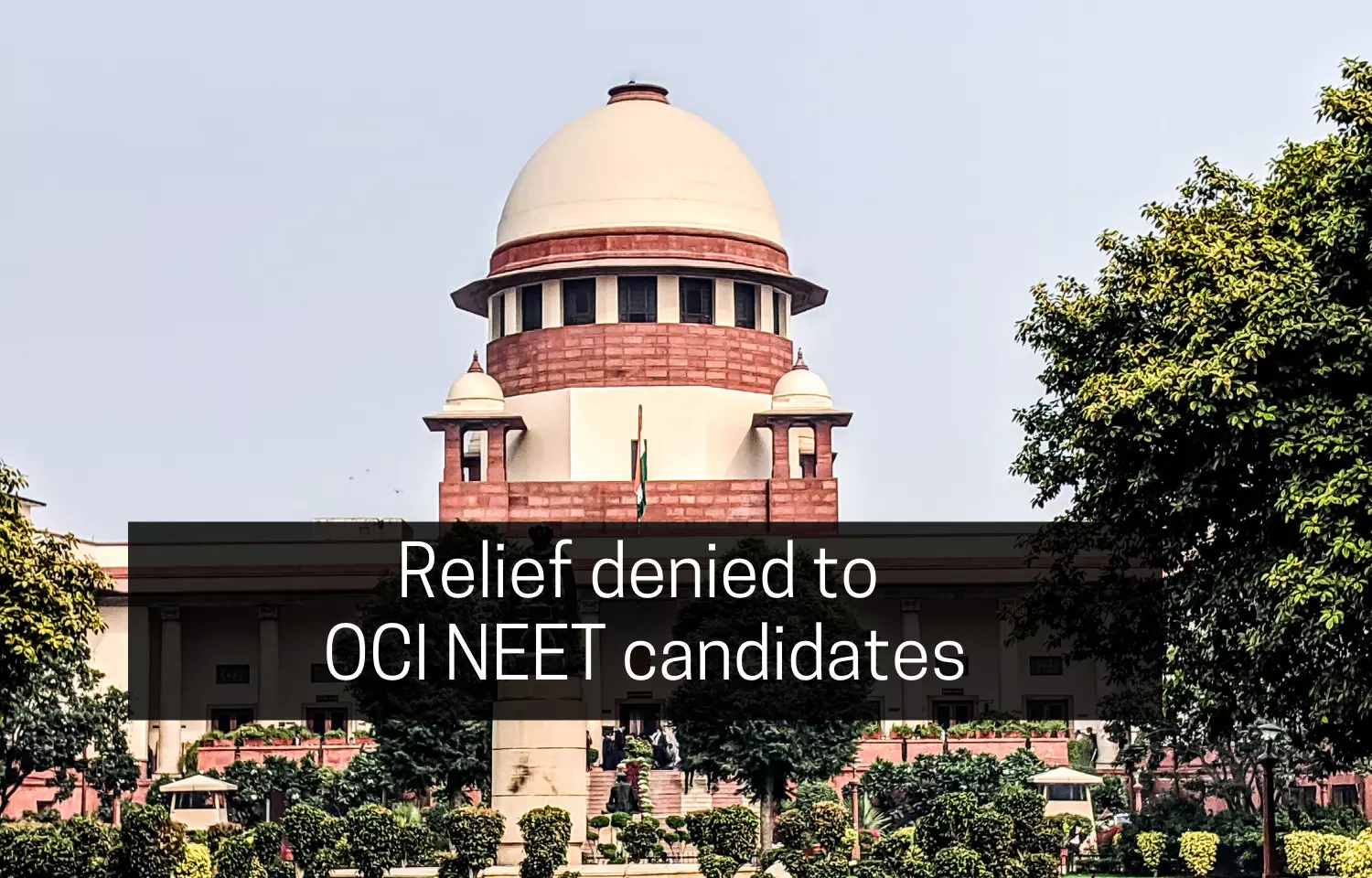 NEET 2022: Supreme Court denies relief to OCI candidates seeking Admissions under general category