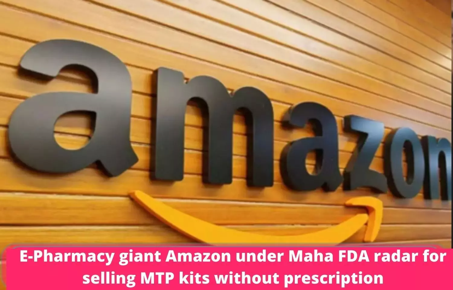 E- Pharmacy giant Amazon under Maha FDA radar for selling MTP kits without prescription