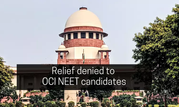 NEET 2022: Supreme Court denies relief to OCI candidates seeking Admissions under general category