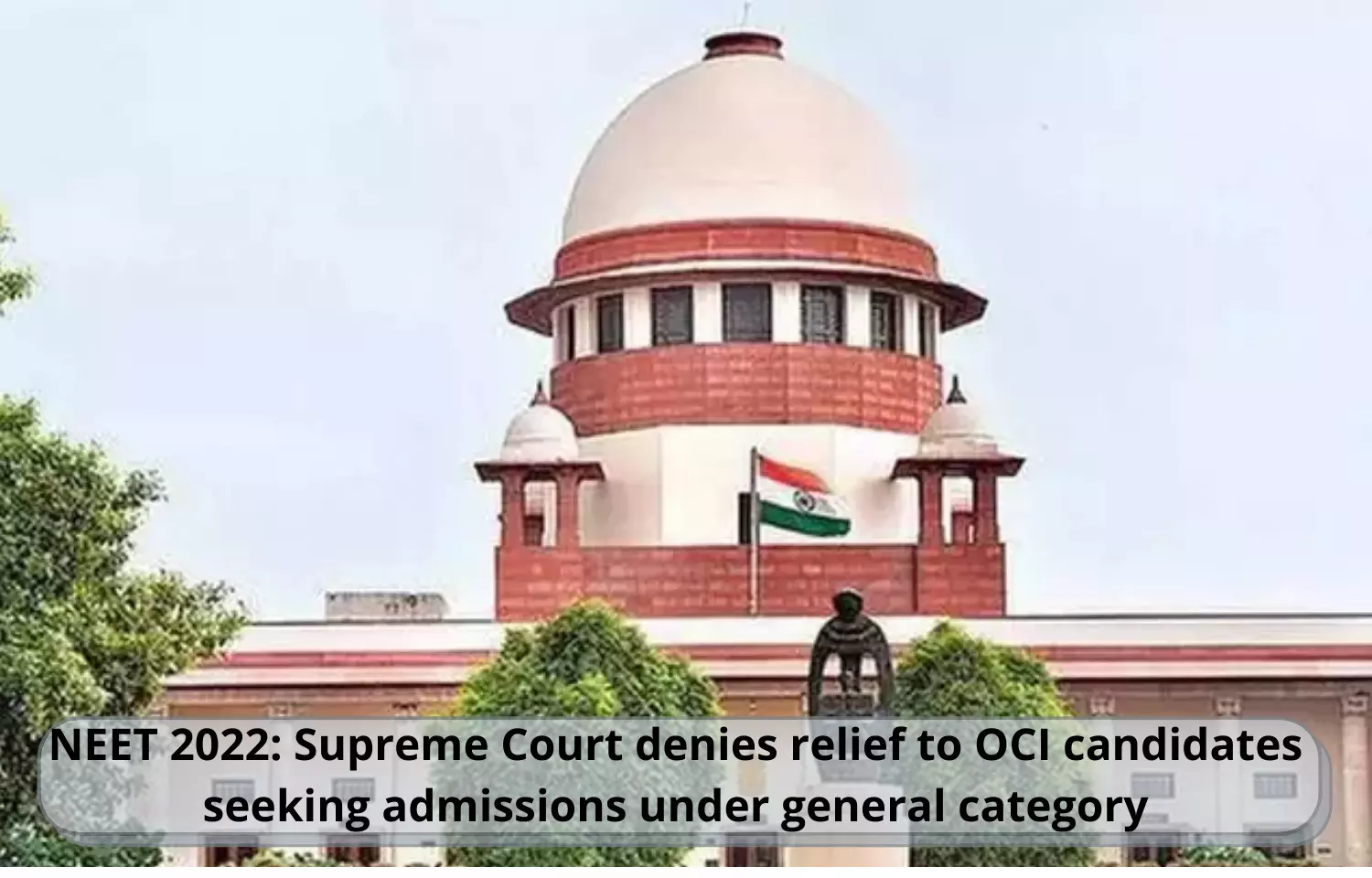 NEET 2022: SC denies relief to OCI candidates seeking admissions under general category