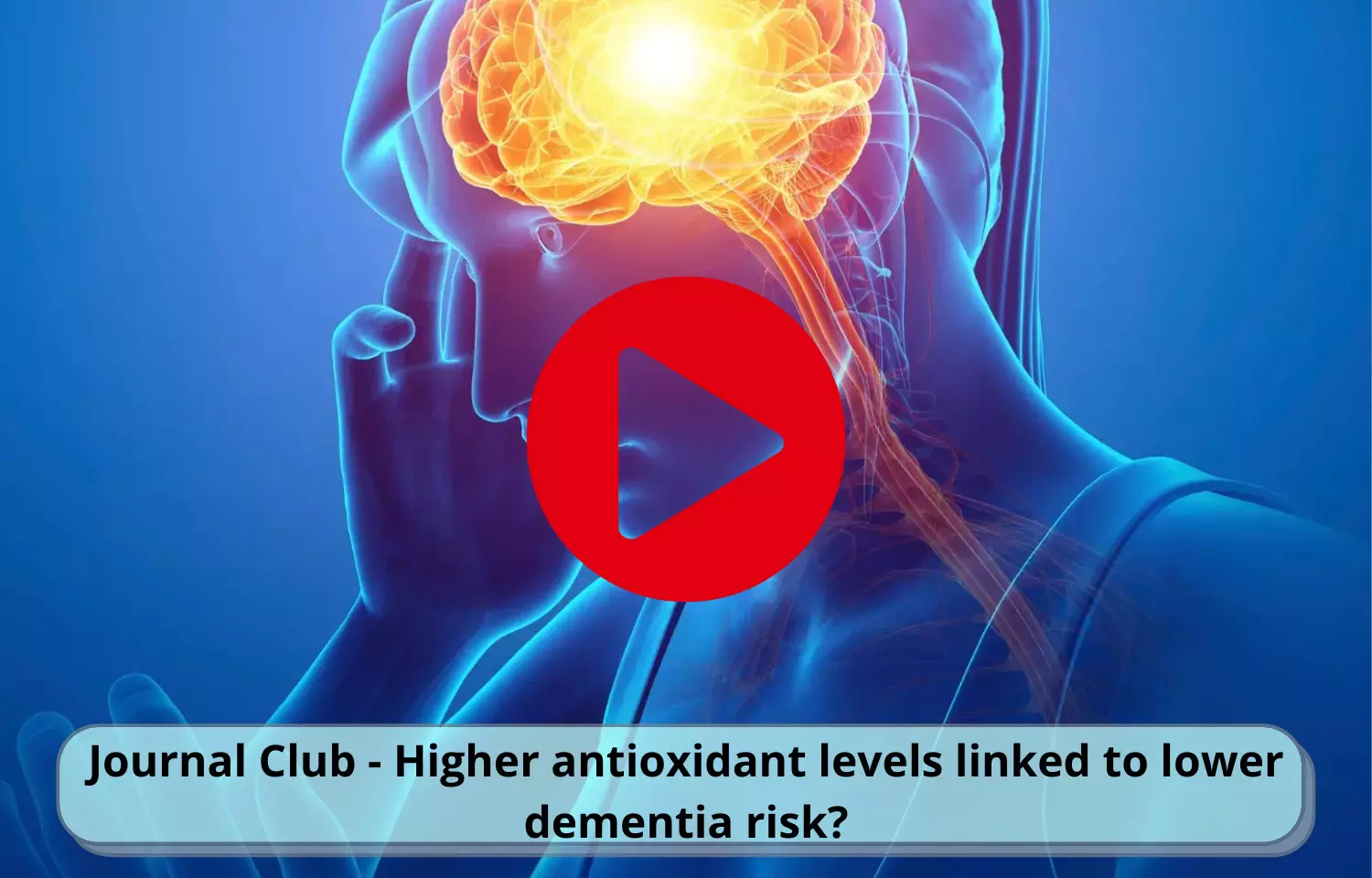 Journal Club - Higher antioxidant levels linked to lower dementia risk?