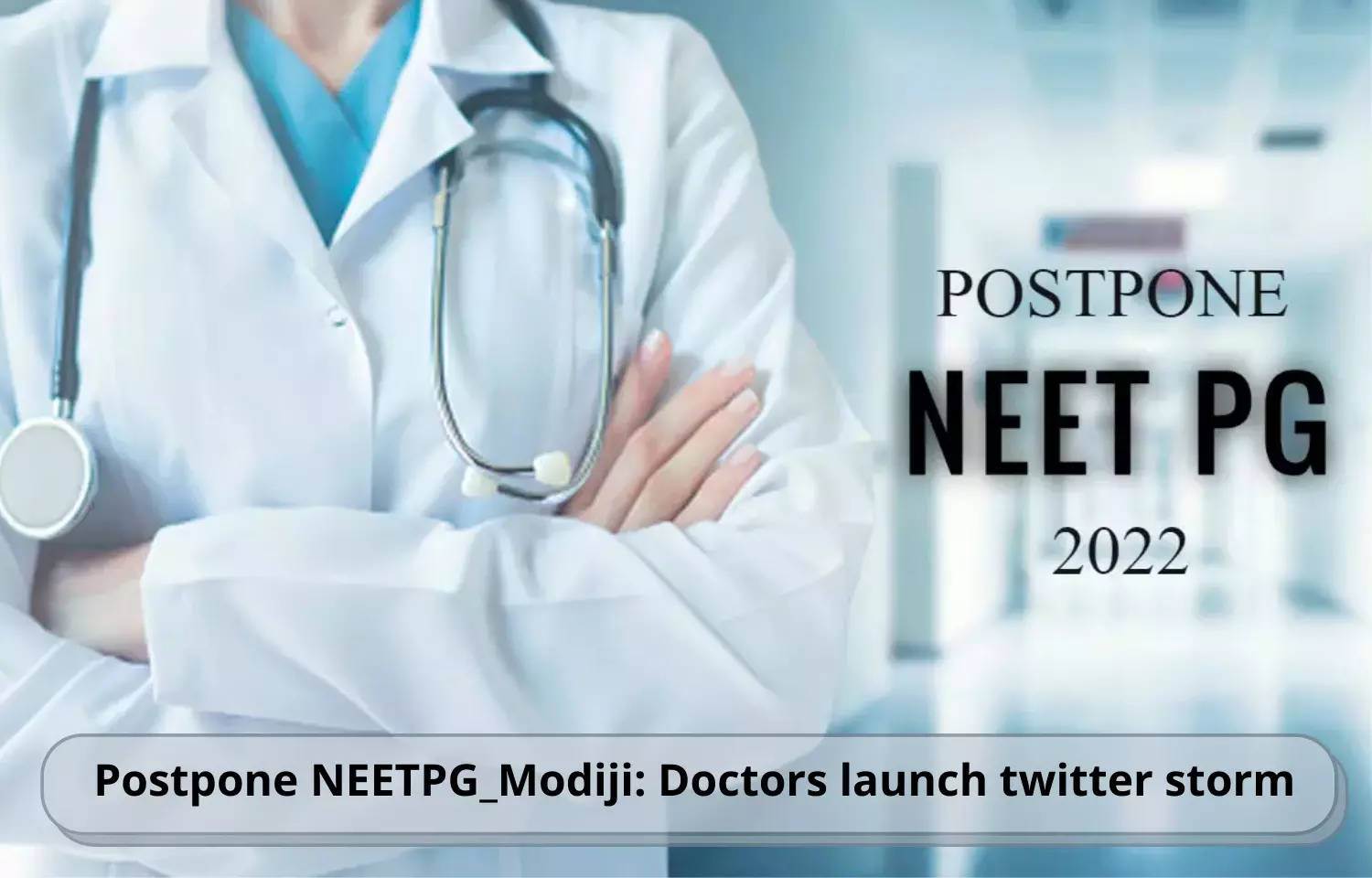 Postpone NEETPG_Modiji: Doctors launch twitter storm