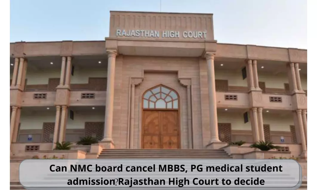 Can NMC board cancel MBBS, PG medical student admission? Rajasthan High Court to decide