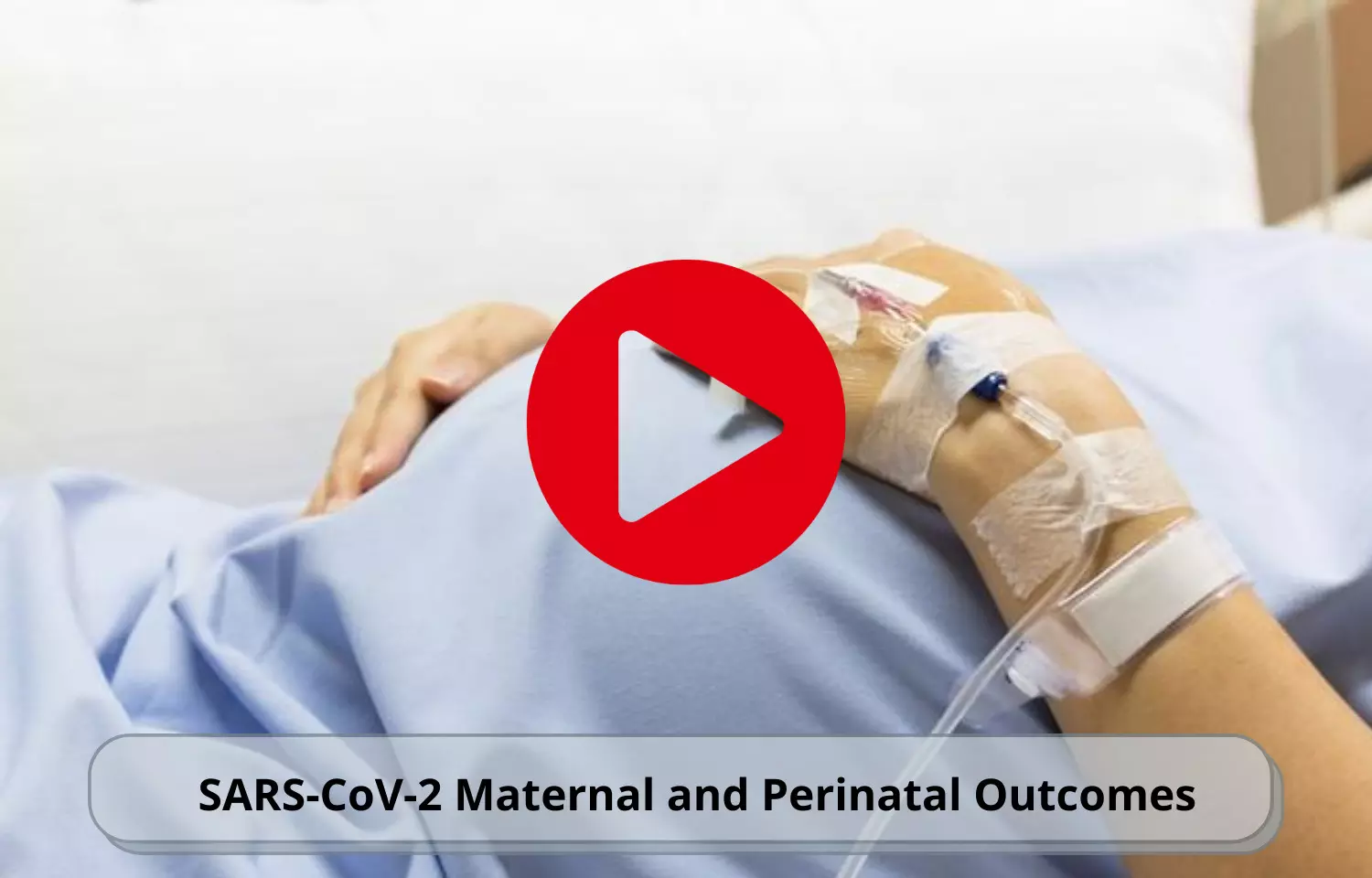 SARS-CoV-2 Maternal and Perinatal Outcomes