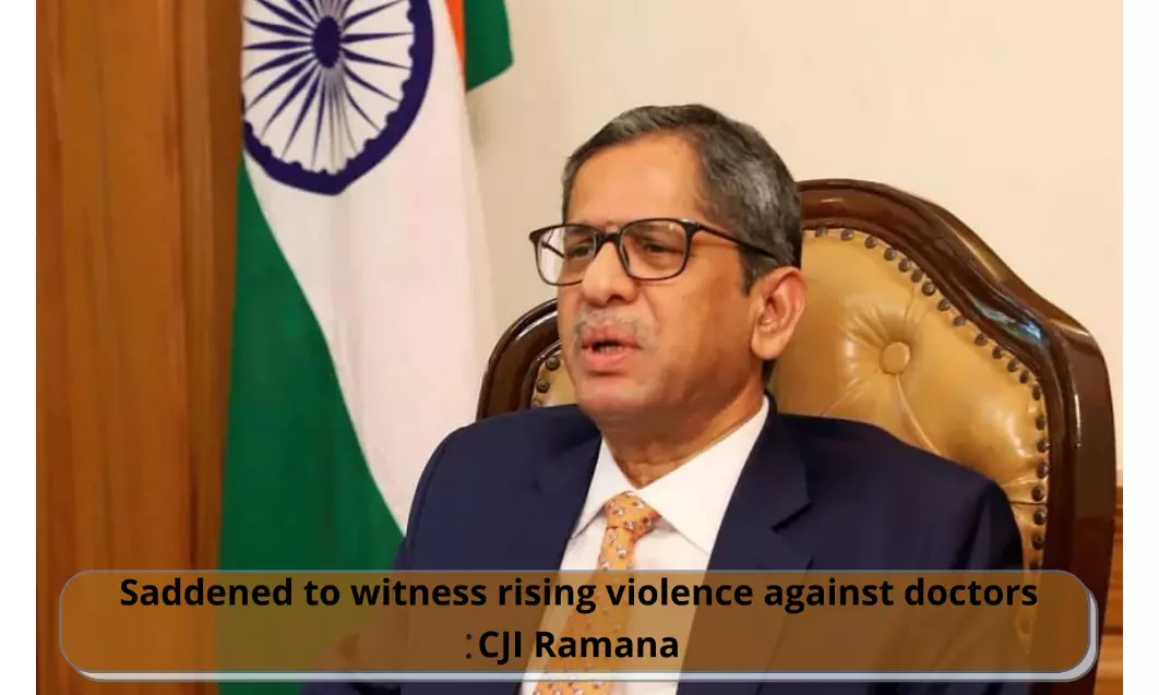 Saddened to witness rising violence against doctors, says CJI Ramana
