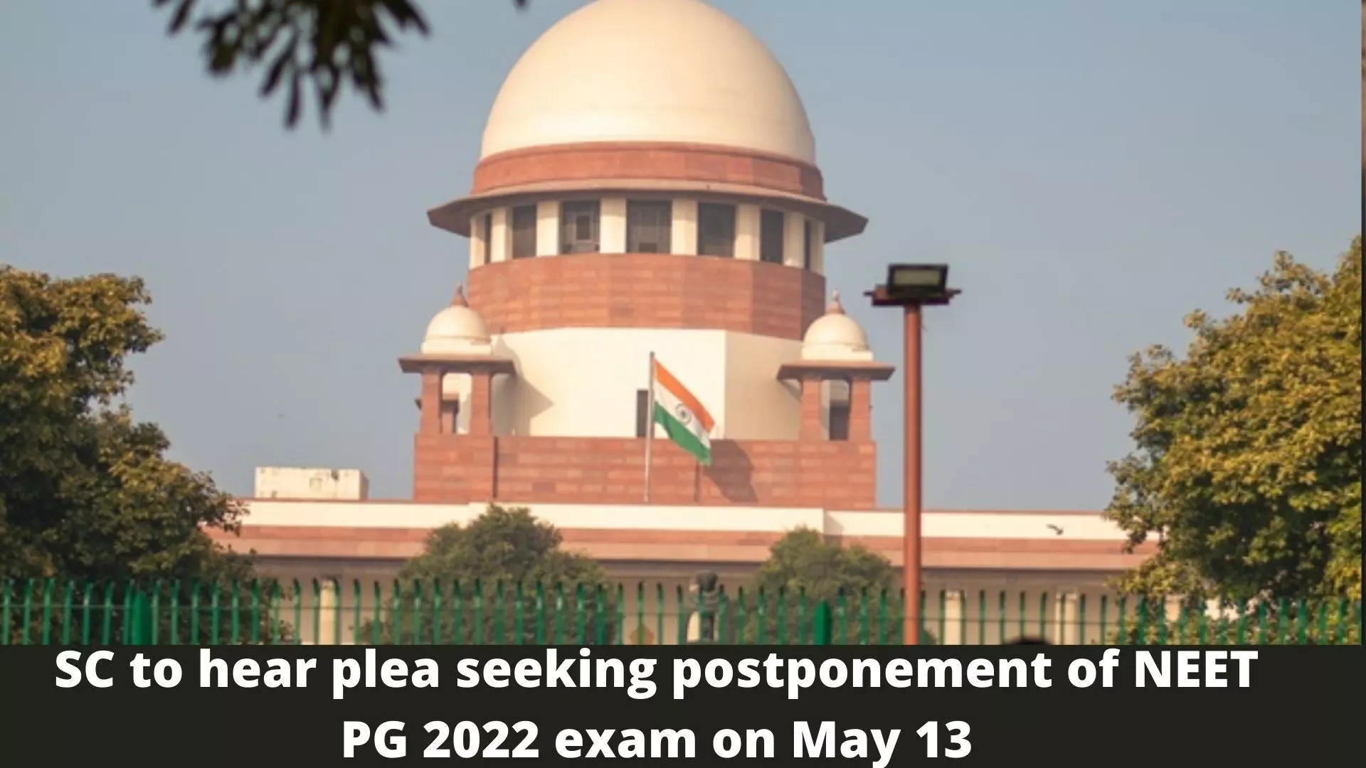 SC to hear plea seeking postponement of NEET PG 2022 exam on May 13