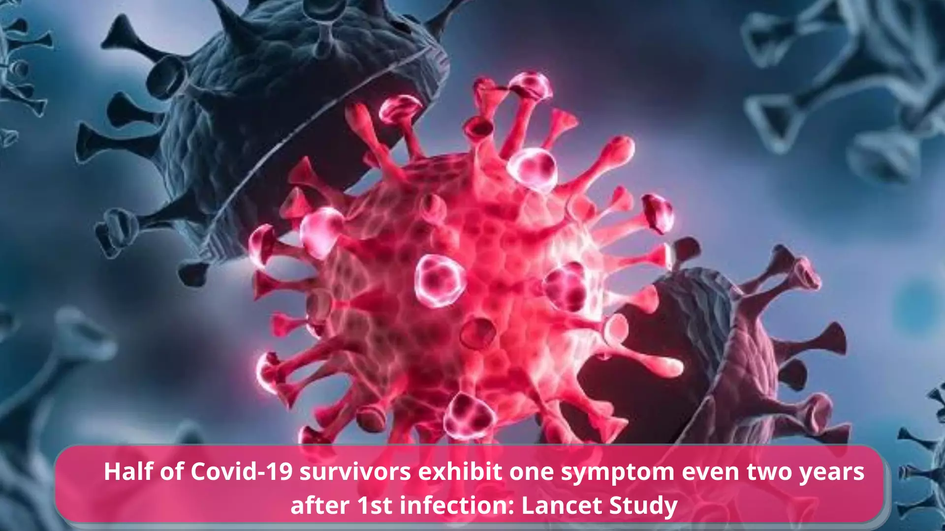 Half of Covid-19 survivors exhibit one symptom after two years of 1st infection
