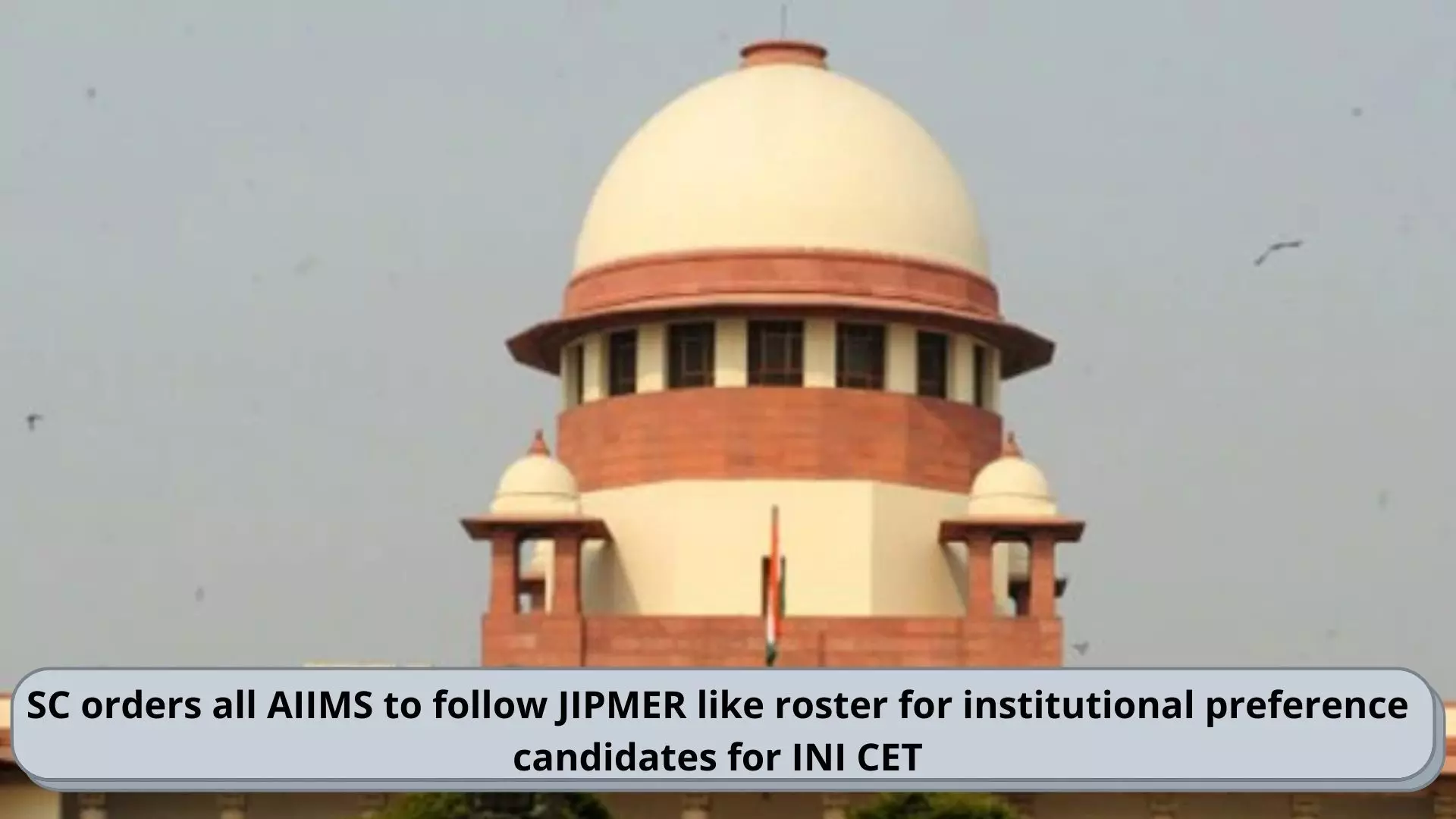 SC orders all AIIMS to follow JIPMER like roster for institutional preference candidates for INI CET