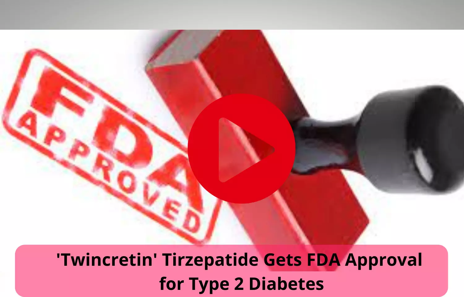 Twincretin Tirzepatide Recieves FDA Approval for Type 2 Diabetes