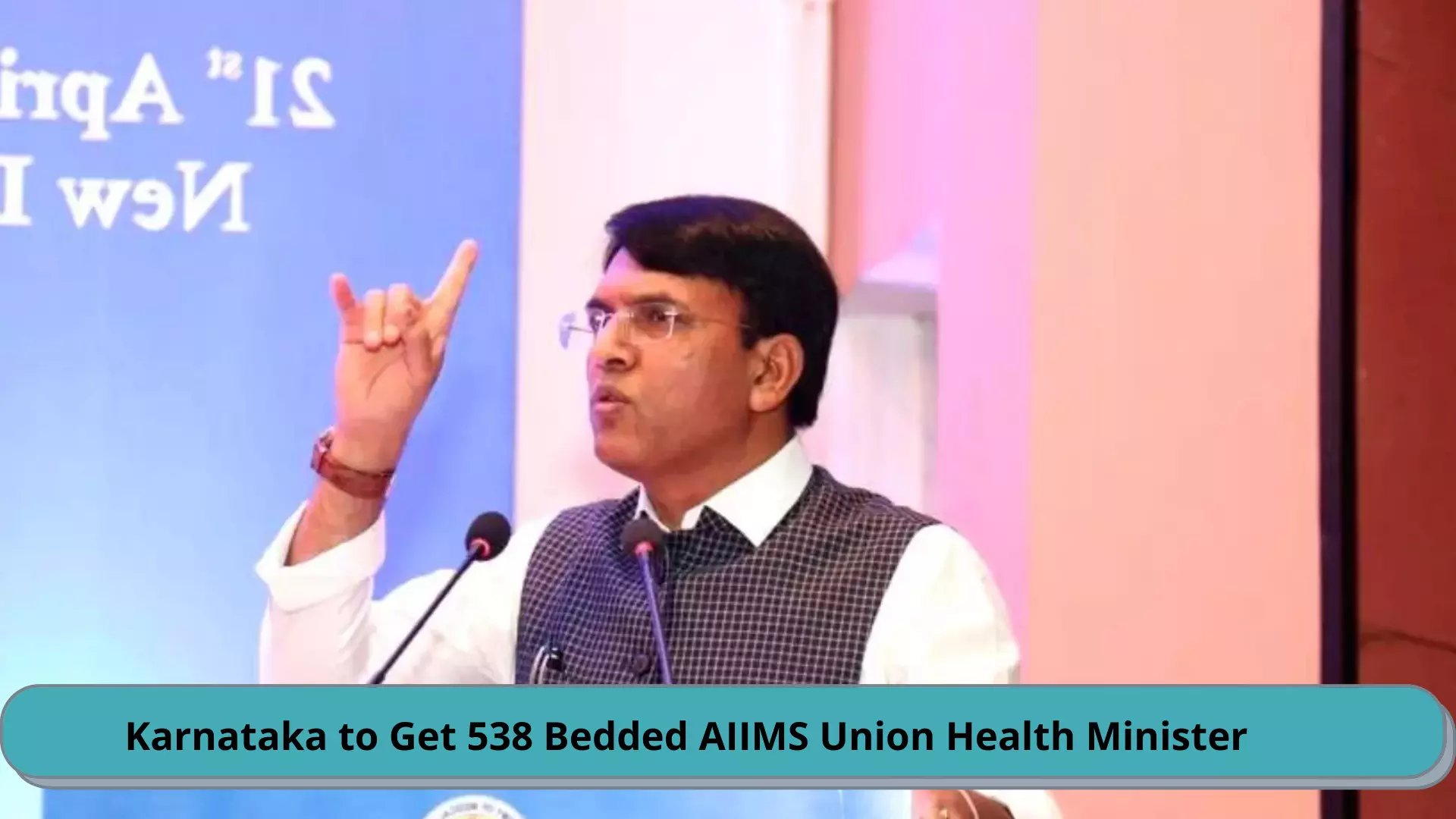 Dr Mansukh Mandaviya gives nod to 538 bedded AIIMS in Karnataka