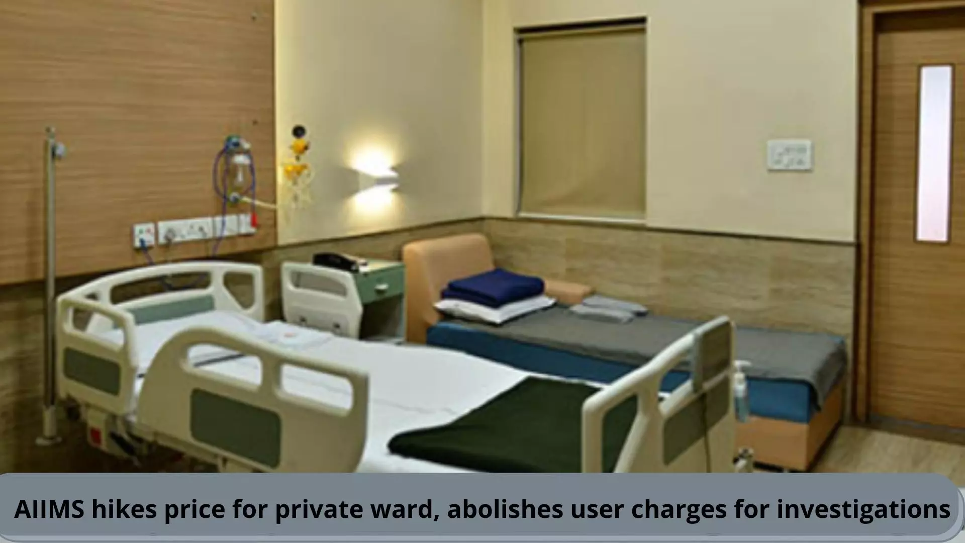 AIIMS New Delhi hikes price for private ward, abolishes investigations charges