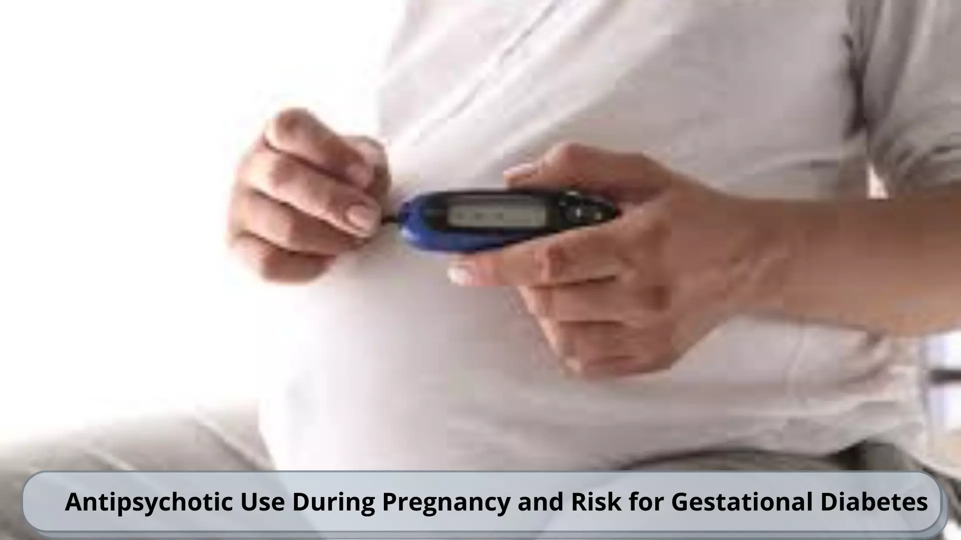 Antipsychotic Use During Pregnancy and Risk for Gestational Diabetes