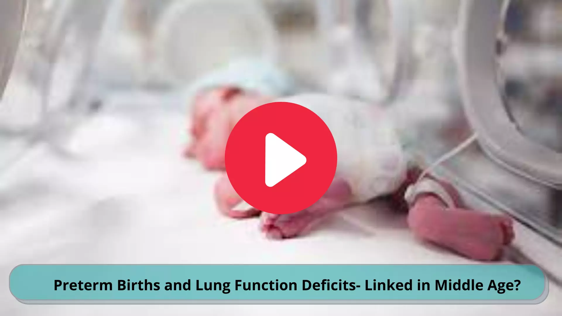 Preterm Births and Lung Function Deficits- Linked in Middle Age?