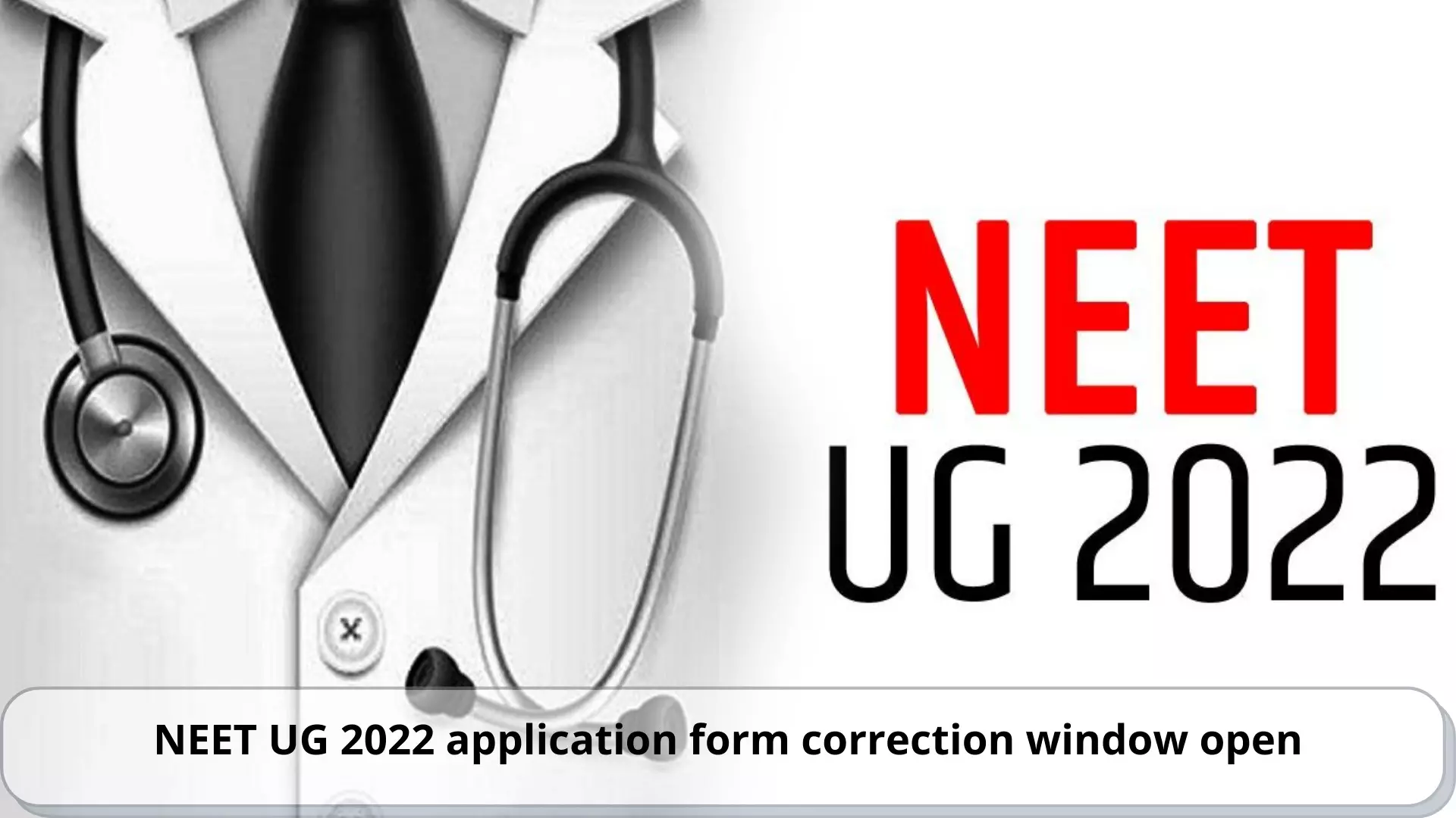 NEET UG 2022 application form correction window opens