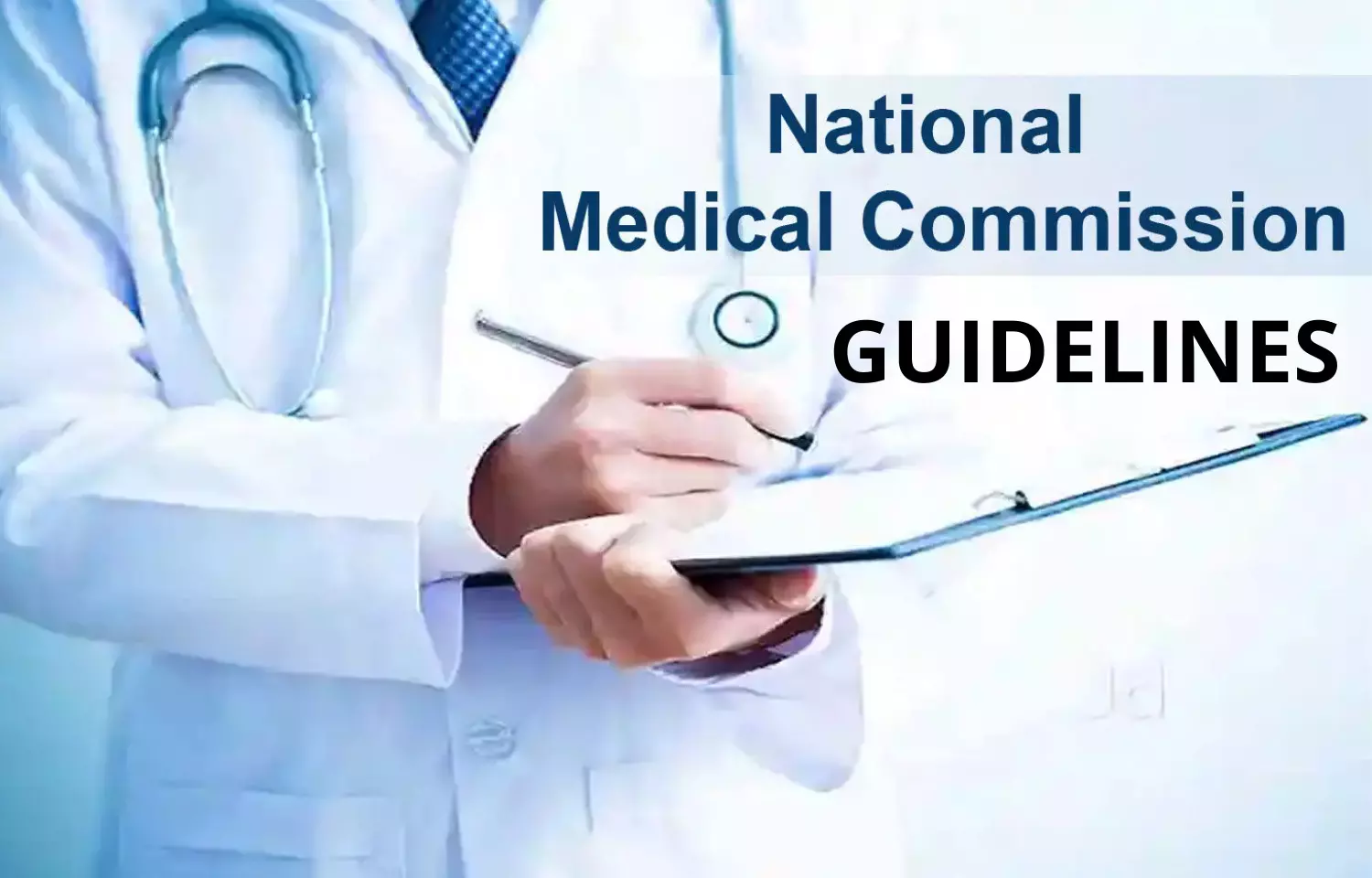 Should and Must: NMC proposes New Code of Medical Ethics in draft guidelines, Details